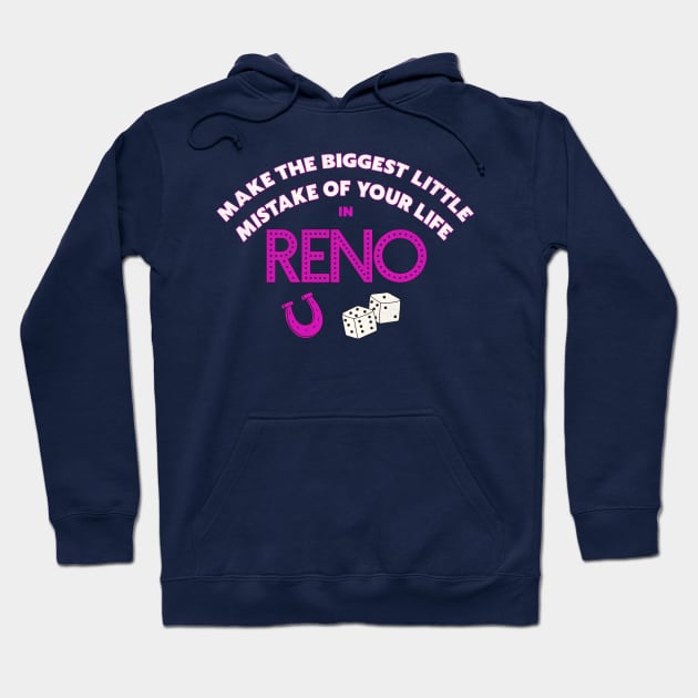 Make The Biggest Little Mistake of Your Life in Reno Hoodie by darklordpug